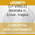 (LP VINILE) Serenata n. 1/ouv. tragica cd