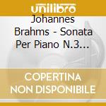 Johannes Brahms - Sonata Per Piano N.3 Op 5 (1853) In Fa cd musicale di BRAHMS