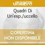 Quadri Di Un'esp./uccello cd