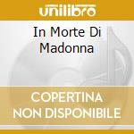In Morte Di Madonna cd musicale di HELGAS ENSEMBLE / VA