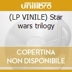 (LP VINILE) Star wars trilogy lp vinile di Williams