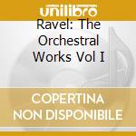 Ravel: The Orchestral Works Vol I cd