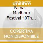 Parnas - Marlboro Festival 40Th Anniversary cd
