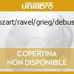 Mozart/ravel/grieg/debussy cd