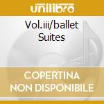 Vol.iii/ballet Suites cd musicale di STRAVINSKY