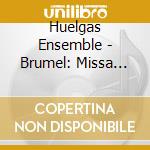 Huelgas Ensemble - Brumel: Missa 'Et Ecce Terrae Motus', Sequentia 'Dies Irae' /Huelgas Ensemble ? P Van Nevel cd