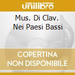 Mus. Di Clav. Nei Paesi Bassi cd