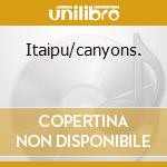 Itaipu/canyons. cd