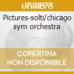 Pictures-solti/chicago sym orchestra cd musicale di MUSSORGSKY