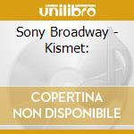 Sony Broadway - Kismet: cd