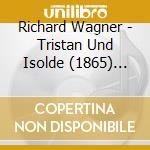 Richard Wagner - Tristan Und Isolde (1865) (Sel) cd