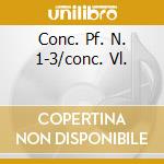 Conc. Pf. N. 1-3/conc. Vl. cd