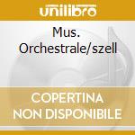 Mus. Orchestrale/szell cd