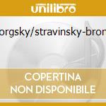 Mussorgsky/stravinsky-bronfman cd musicale di MUSSORGSKY / STRAVIN
