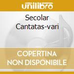 Secolar Cantatas-vari cd