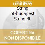 String 5t-budapest String 4t cd musicale di Wolfgang Amadeus Mozart