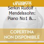 Serkin Rudolf - Mendelssohn: Piano No1 & 2 And Violin Concertos cd