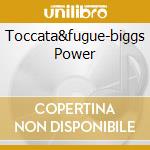 Toccata&fugue-biggs Power cd