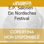 E.P. Salonen - Ein Nordisches Festival cd musicale di SALONEN / SWEDISH RA