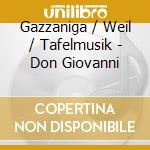 Gazzaniga / Weil / Tafelmusik - Don Giovanni cd musicale di GAZZANIGA