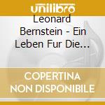 Leonard Bernstein - Ein Leben Fur Die Musik cd