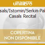 Casals/Istomin/Serkin-Pablo Casals Recital cd