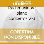 Rachmaninov: piano concertos 2-3