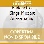 Furlanetto Sings Mozart Arias-marin/ cd musicale di Wolfgang Amadeus Mozart