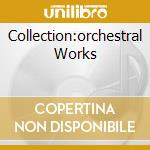 Collection:orchestral Works cd musicale di COPLAND