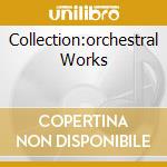 Collection:orchestral Works cd