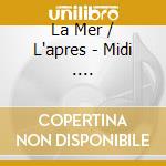 La Mer / L'apres - Midi .... cd