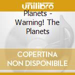 Planets - Warning! The Planets cd musicale di HOLST