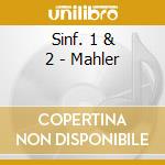 Sinf. 1 & 2 - Mahler cd musicale di MAHLER