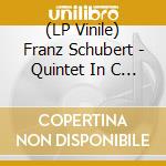 (LP Vinile) Franz Schubert - Quintet In C Major vinile