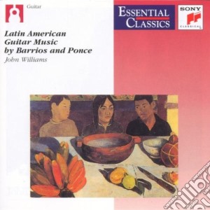 John Williams: Latin-American Guitar Music By Barrios And Ponce cd musicale di BARRIOS / PONCE