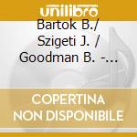 Bartok B./ Szigeti J. / Goodman B. - Contrasts / Mikrokosmos (Excerpts) cd musicale di BARTOK
