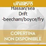 Hassan/sea Drift -beecham/boyce/fry cd