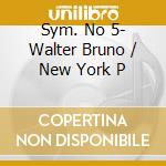 Sym. No 5- Walter Bruno / New York P cd musicale di MAHLER