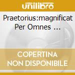 Praetorius:magnificat Per Omnes ... cd musicale di NEVEL VAN/HUELGAS EN