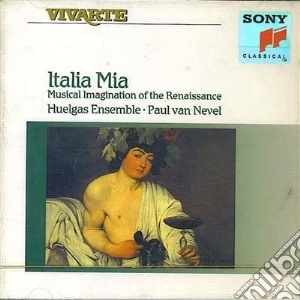 Italia Mia: Musical Imagination Of The Renaissance cd musicale di NEVEL VAN/HUELGAS EN