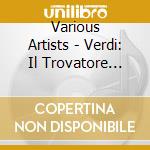 Various Artists - Verdi: Il Trovatore (Gesamtaufnahme(Ital.)Aufnahme New York 1991) (2 Cd) cd musicale di VERDI