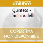 Quintets - L'archibudelli cd musicale di BEETHOVEN