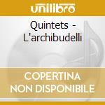 Quintets - L'archibudelli cd