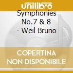 Symphonies No.7 & 8 - Weil Bruno cd