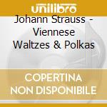 Johann Strauss - Viennese Waltzes & Polkas cd musicale di STRAUSS