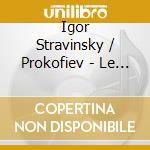 Igor Stravinsky / Prokofiev - Le Sacre Du Printemps / Romeo A cd