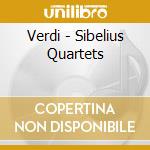 Verdi - Sibelius Quartets cd musicale di Quartet Juilliard