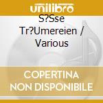 S?Sse Tr?Umereien / Various cd