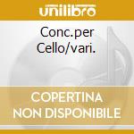 Conc.per Cello/vari. cd