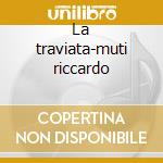 La traviata-muti riccardo cd